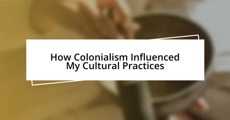 How Colonialism Influenced My Cultural Practices