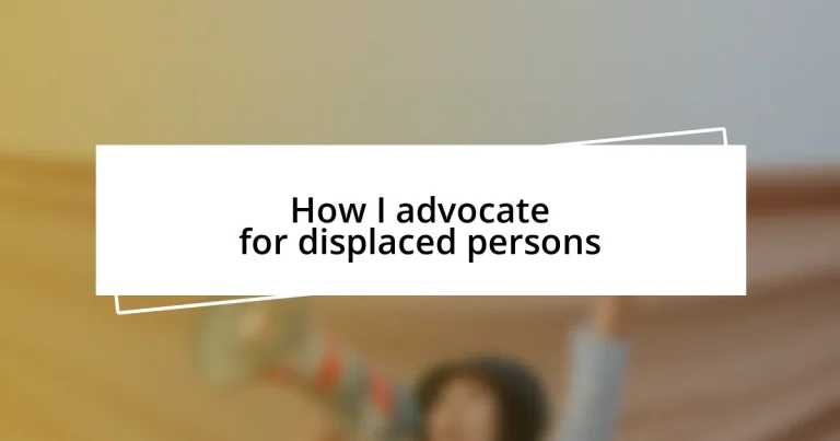 How I advocate for displaced persons