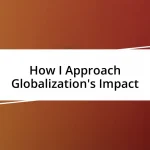 How I Approach Globalization’s Impact