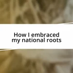 How I embraced my national roots