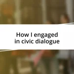 How I engaged in civic dialogue