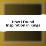 How I Found Inspiration in Kings