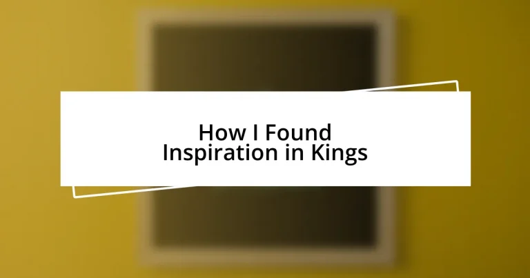 How I Found Inspiration in Kings