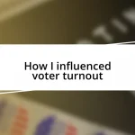 How I influenced voter turnout