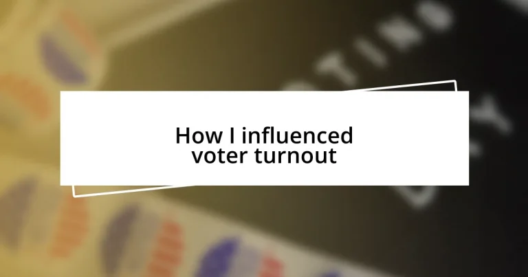 How I influenced voter turnout