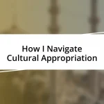 How I Navigate Cultural Appropriation