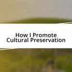 How I Promote Cultural Preservation