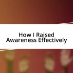 How I Raised Awareness Effectively