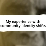 My experience with community identity shifts