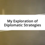 My Exploration of Diplomatic Strategies