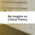 My Insights on Critical Theory