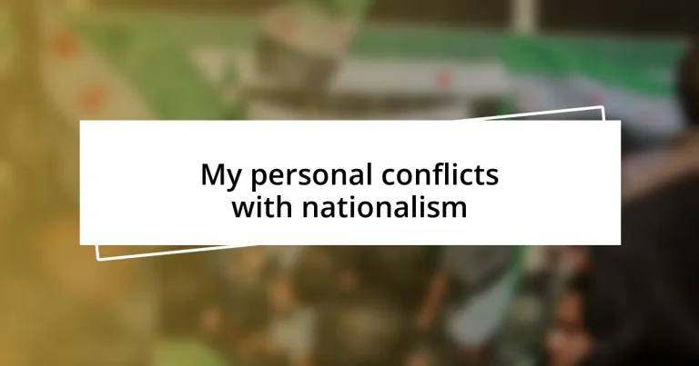 My personal conflicts with nationalism