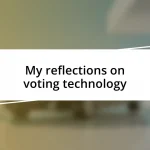 My reflections on voting technology