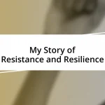 My Story of Resistance and Resilience