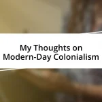 My Thoughts on Modern-Day Colonialism