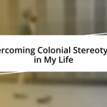 Overcoming Colonial Stereotypes in My Life