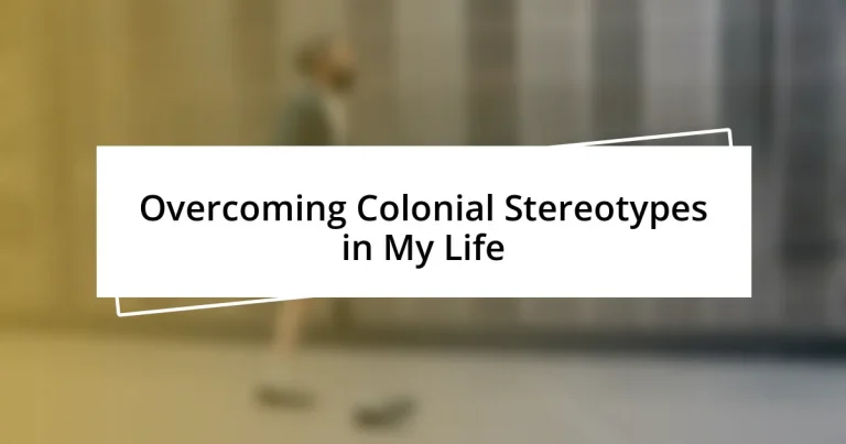 Overcoming Colonial Stereotypes in My Life