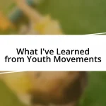 What I’ve Learned from Youth Movements