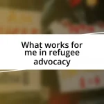 What works for me in refugee advocacy