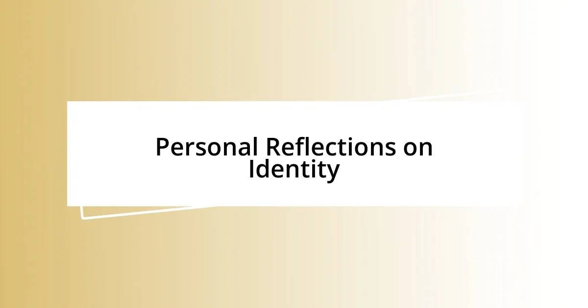 Personal Reflections on Identity