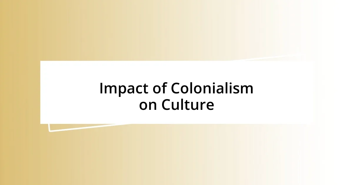 Impact of Colonialism on Culture