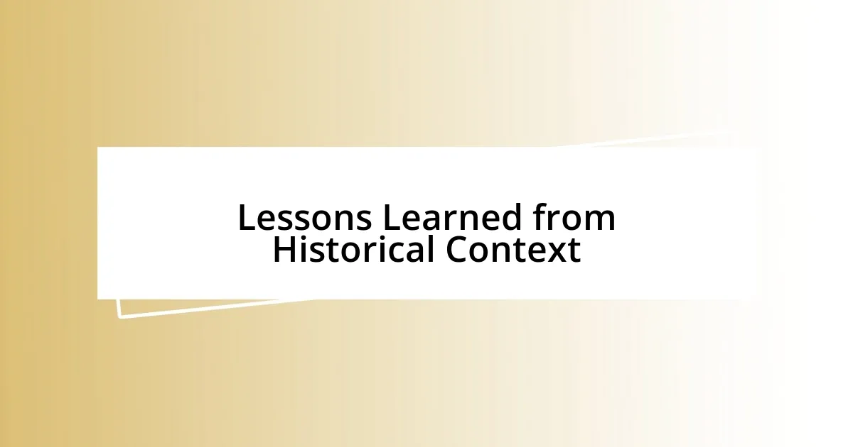 Lessons Learned from Historical Context