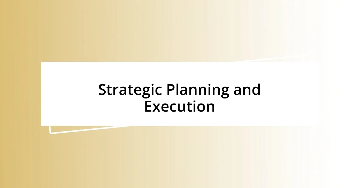 Strategic Planning and Execution