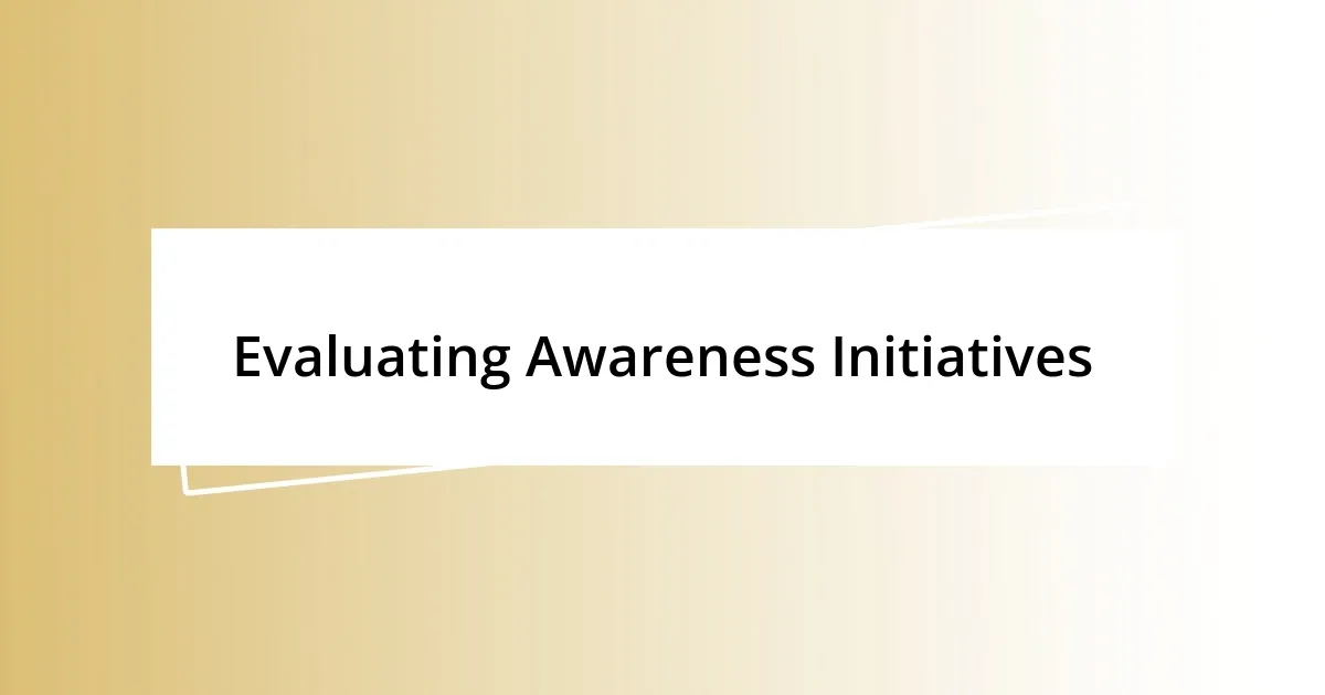 Evaluating Awareness Initiatives