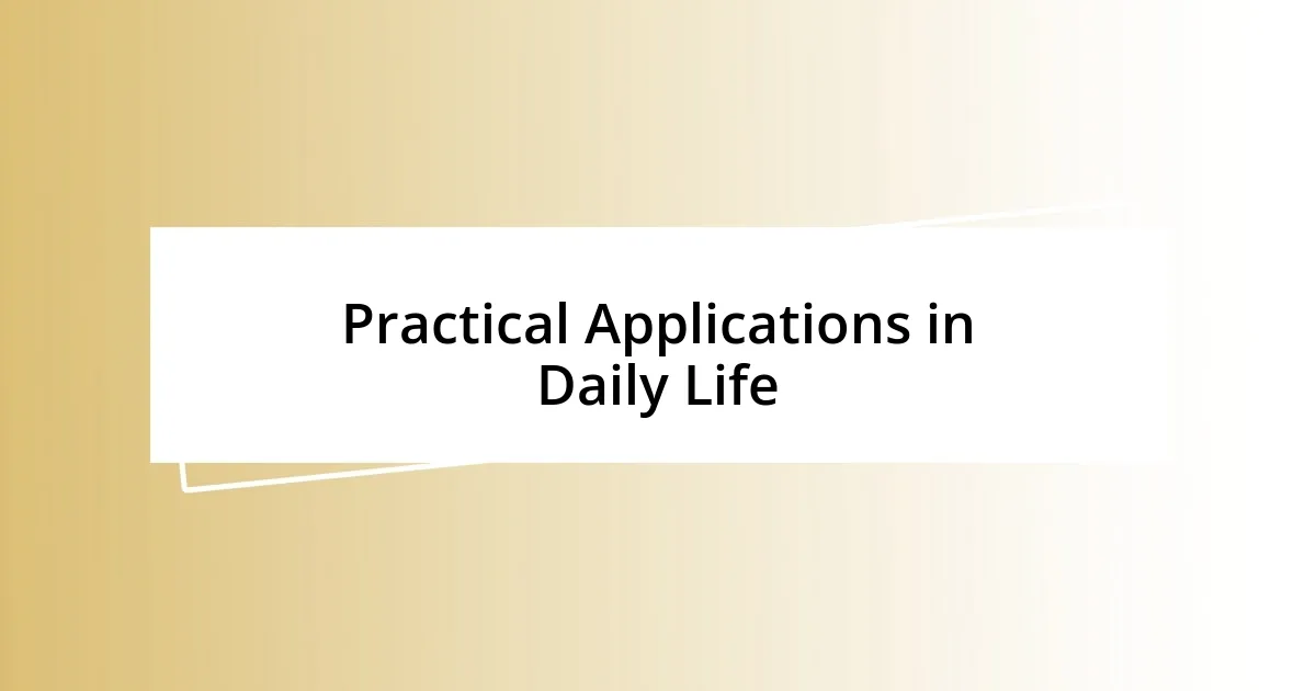 Practical Applications in Daily Life