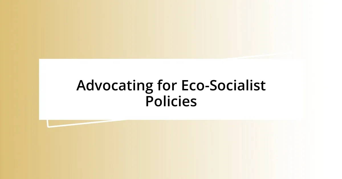 Advocating for Eco-Socialist Policies