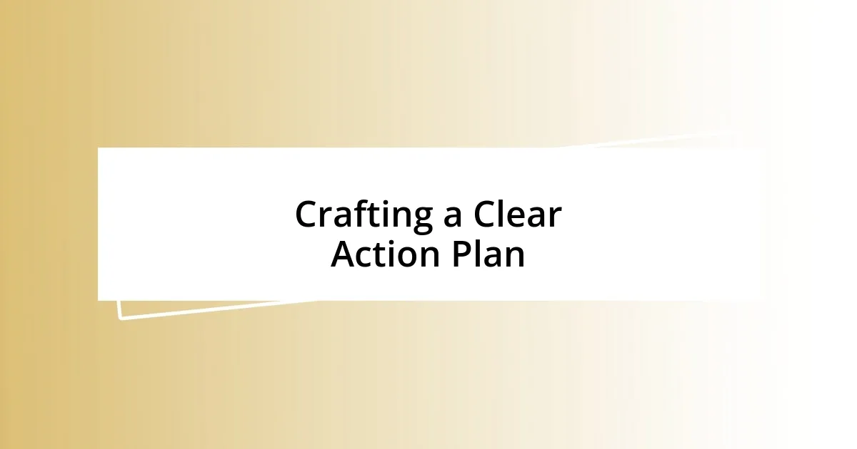 Crafting a Clear Action Plan