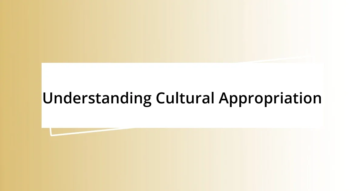 Understanding Cultural Appropriation