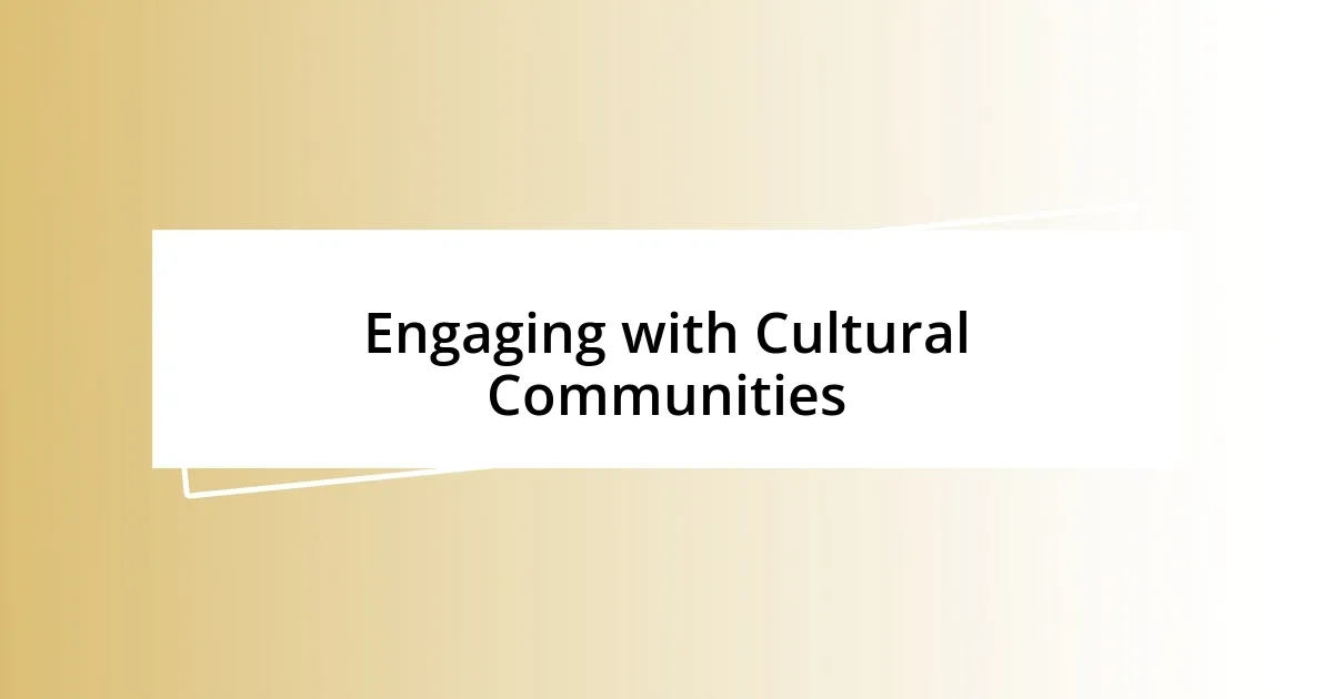 Engaging with Cultural Communities