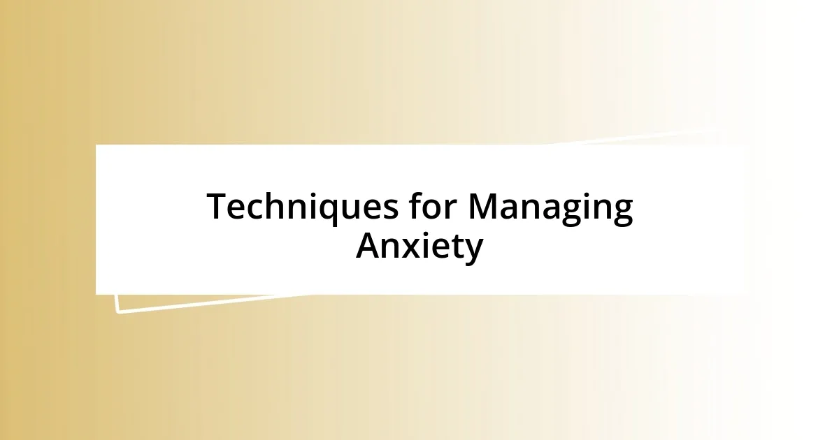 Techniques for Managing Anxiety