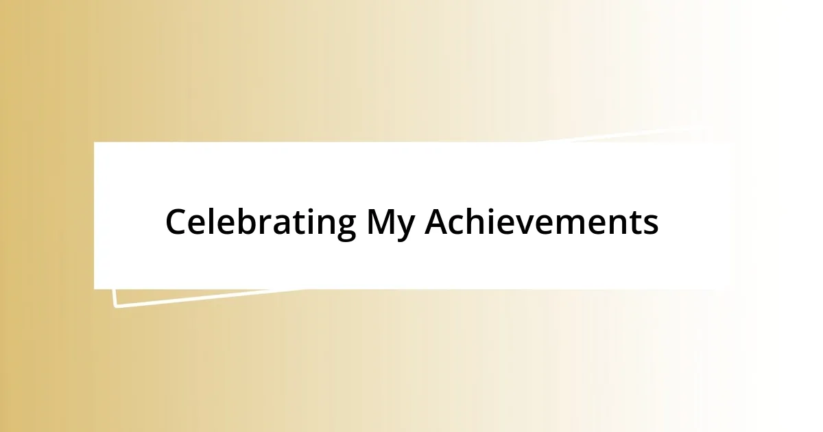 Celebrating My Achievements