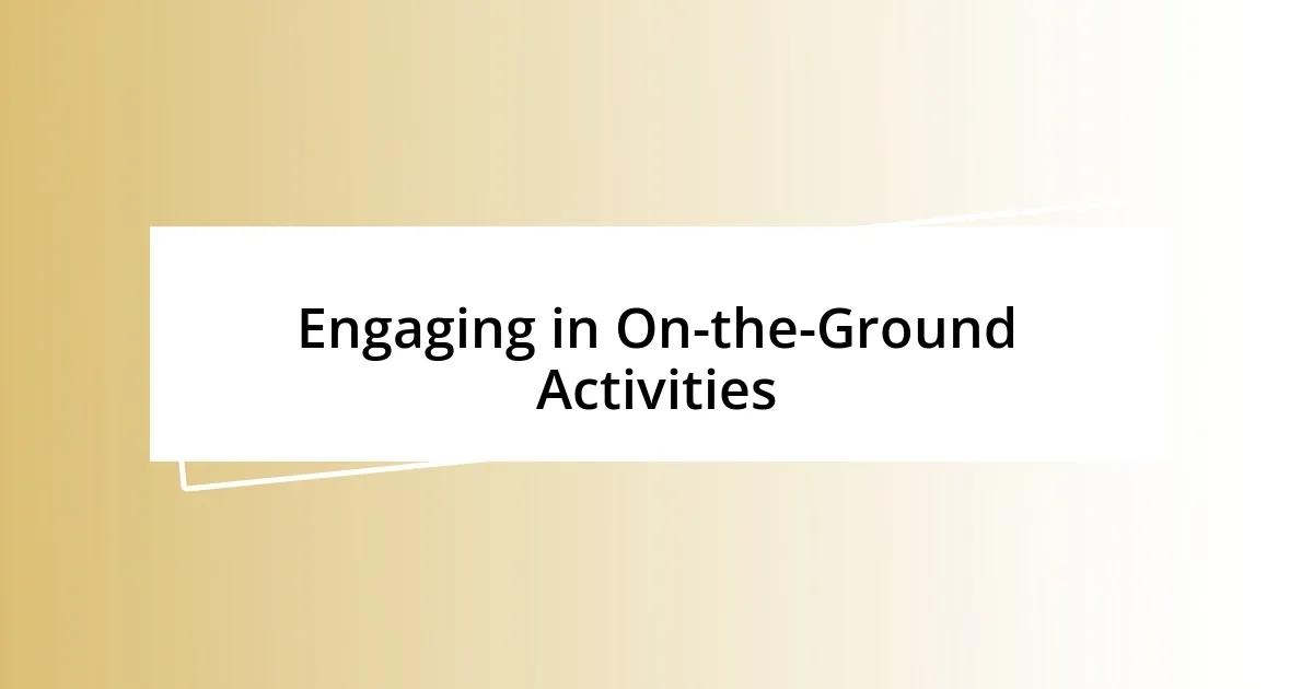 Engaging in On-the-Ground Activities