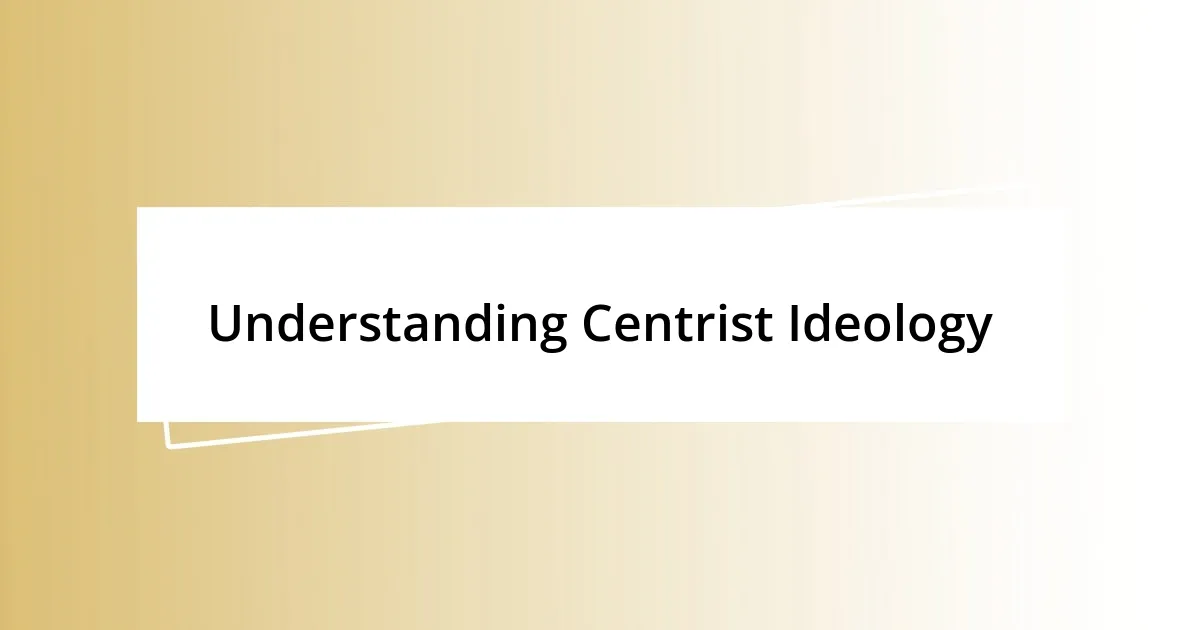 Understanding Centrist Ideology