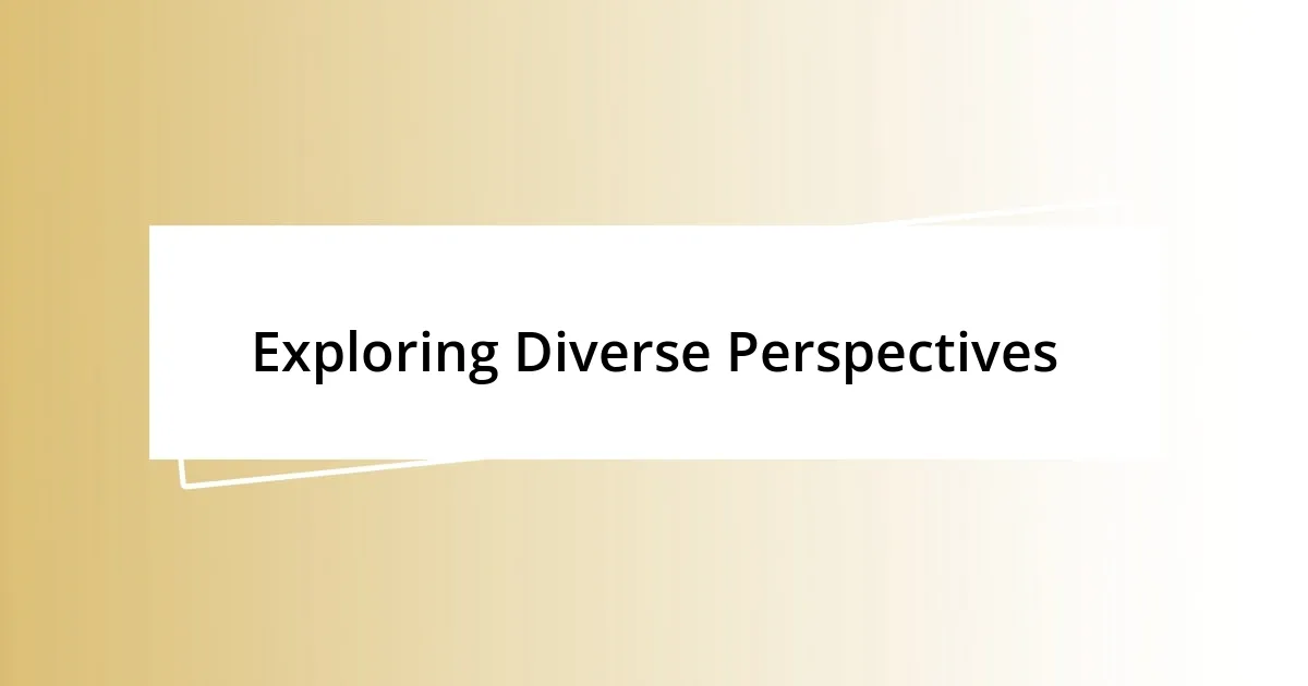 Exploring Diverse Perspectives