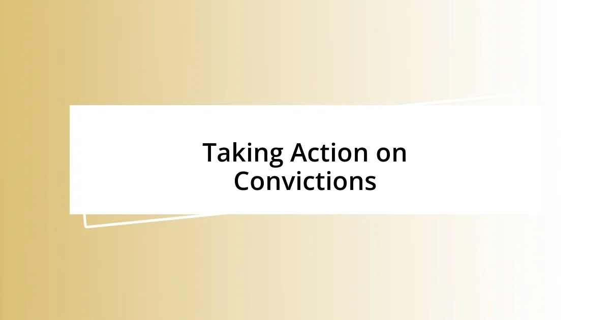 Taking Action on Convictions