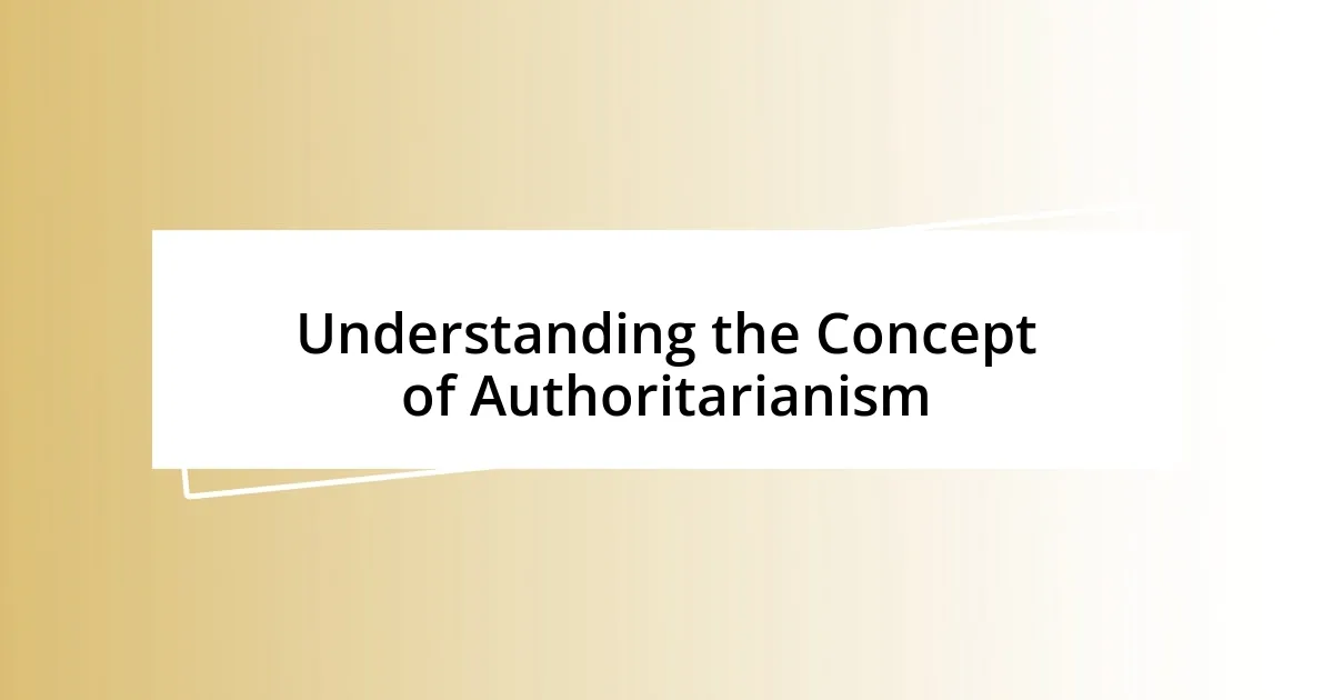 Understanding the Concept of Authoritarianism