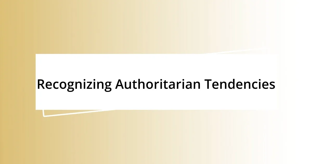 Recognizing Authoritarian Tendencies