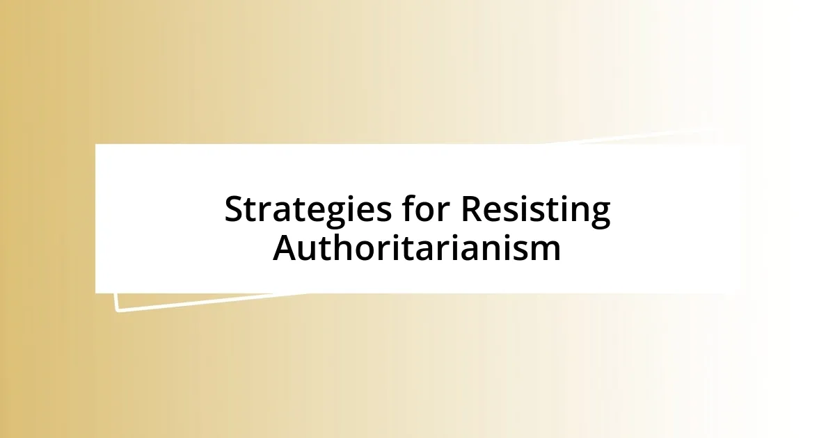 Strategies for Resisting Authoritarianism