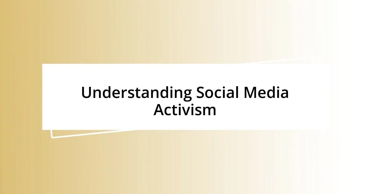 Understanding Social Media Activism