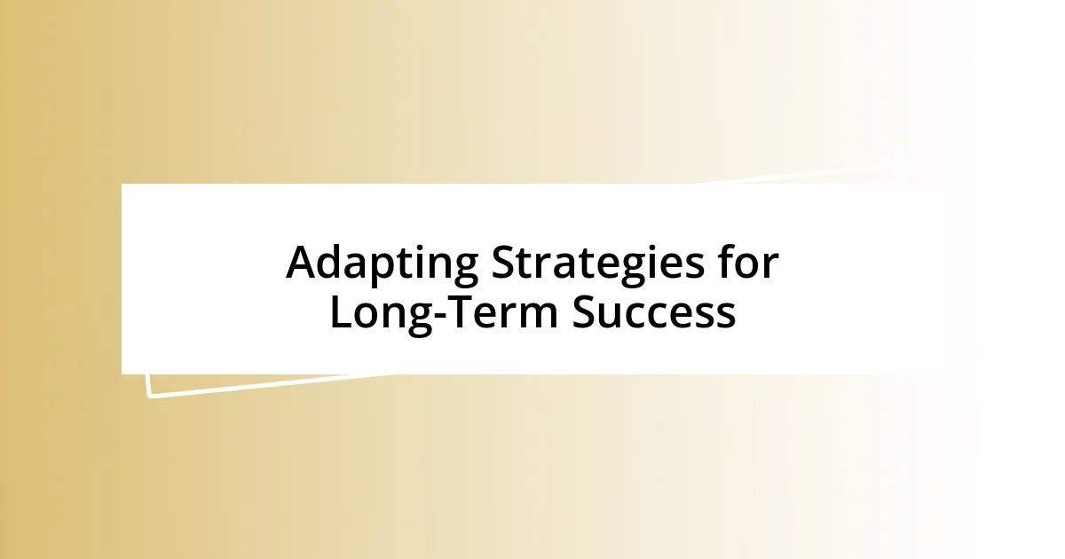 Adapting Strategies for Long-Term Success