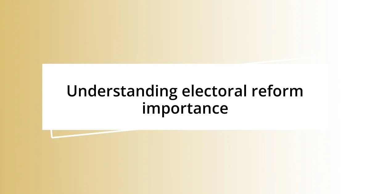 Understanding electoral reform importance