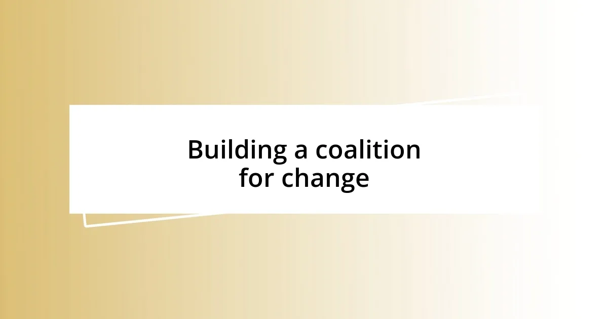 Building a coalition for change