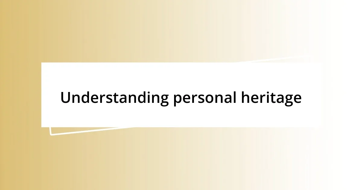 Understanding personal heritage