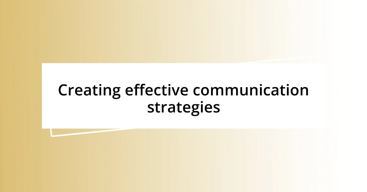 Creating effective communication strategies