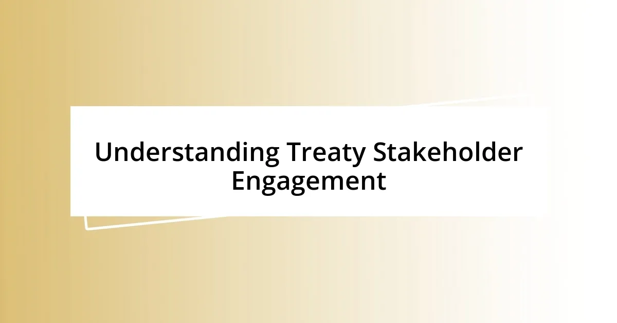 Understanding Treaty Stakeholder Engagement