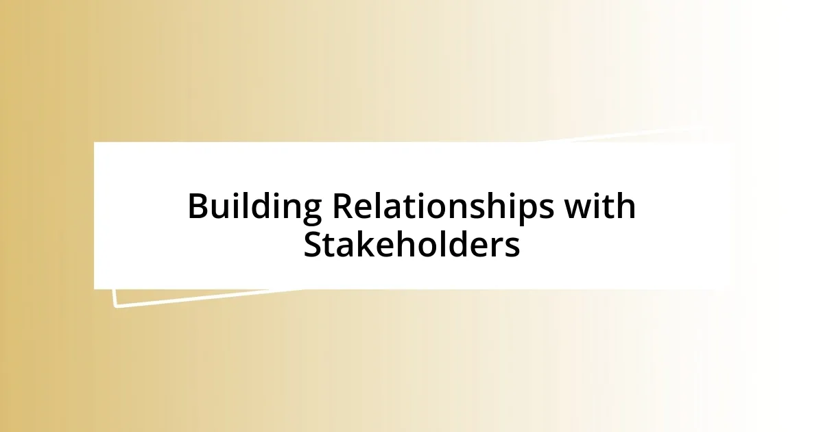 Building Relationships with Stakeholders